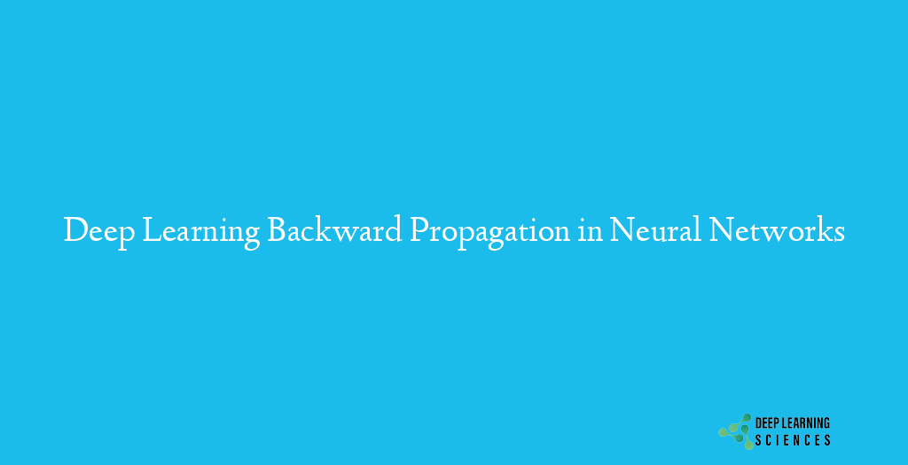 Deep Learning Backward Propagation in Neural Networks