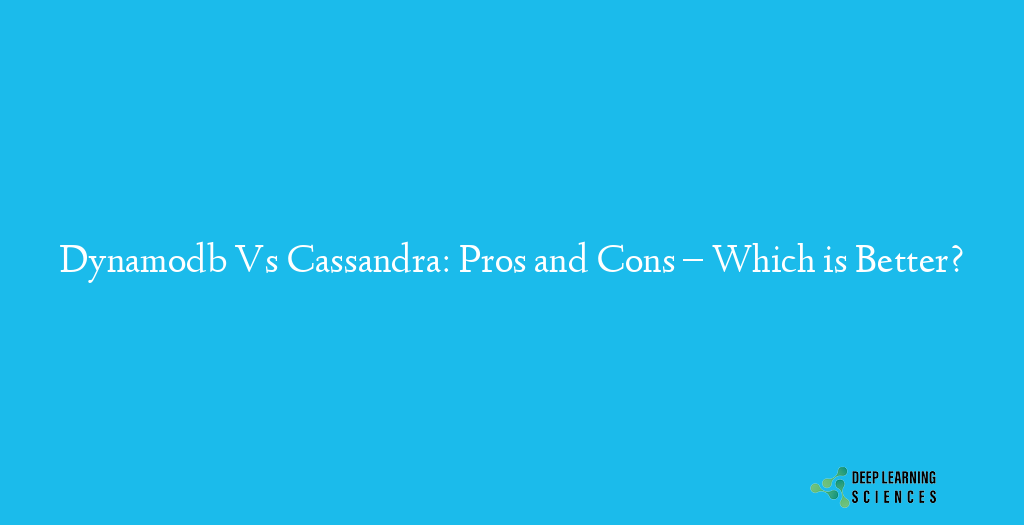 Dynamodb Vs Cassandra: Pros and Cons – Which is Better?