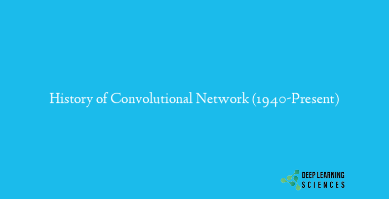 History of Convolutional Network (1940-Present)