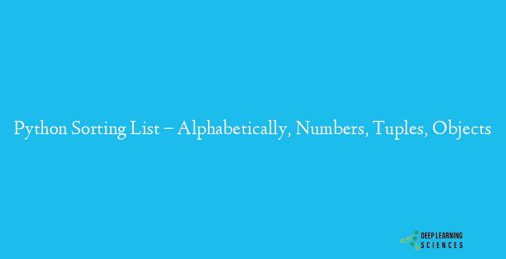 python-sorting-list-alphabetically-numbers-tuples-objects-deep-learning-sciences