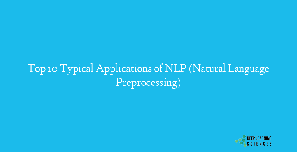 Top 10 Typical Applications of NLP (Natural Language Preprocessing)