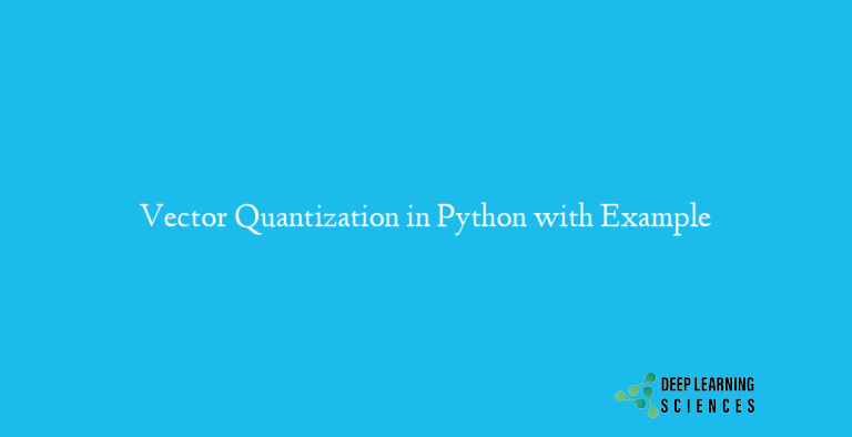 Vector Quantization in Python with Example