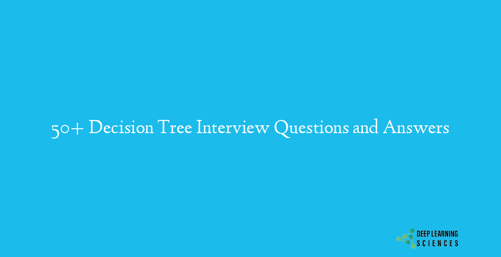 Decision Tree Interview Questions and Answers