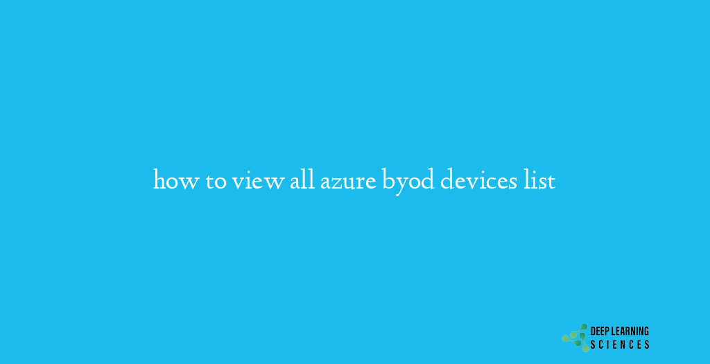 how to view all azure byod devices list