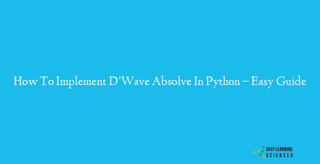 How To Implement DWave Absolve In Python