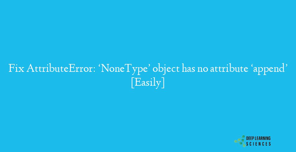 AttributeError: 'NoneType' object has no attribute 'append'