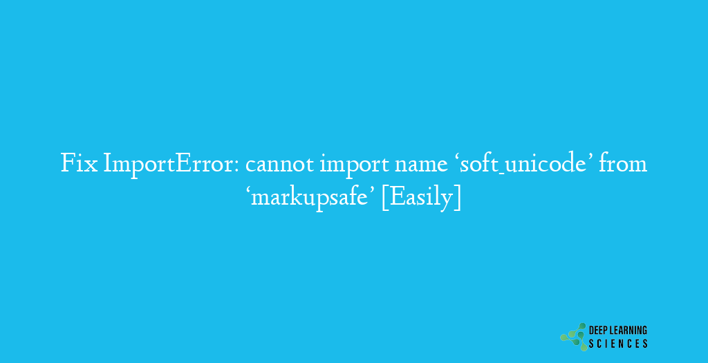 ImportError: cannot import name ‘soft_unicode’ from ‘markupsafe’