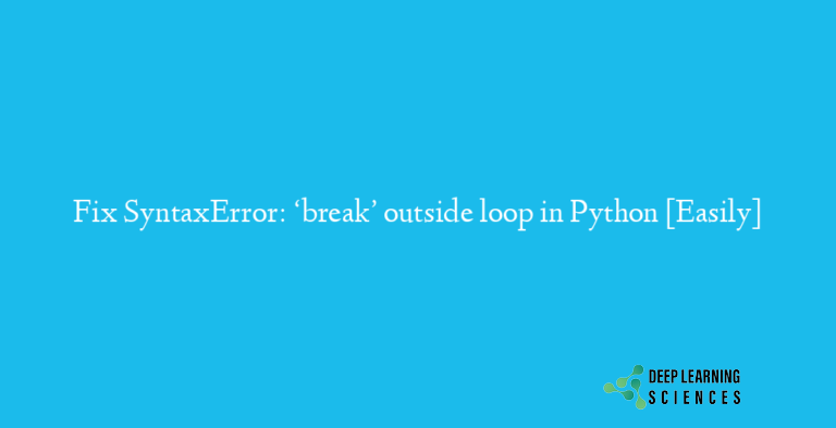 SyntaxError: 'break' outside loop