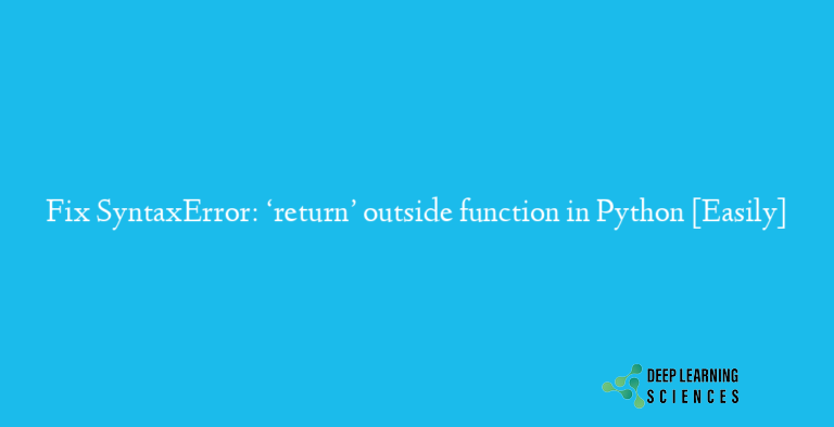 SyntaxError: ‘return’ outside function in Python