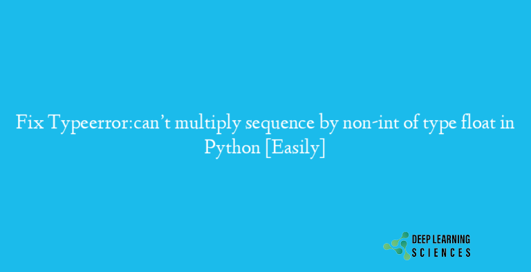 Typeerror:can’t multiply sequence by non-int of type float