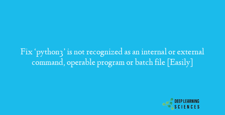 'python3' is not recognized as an internal or external command