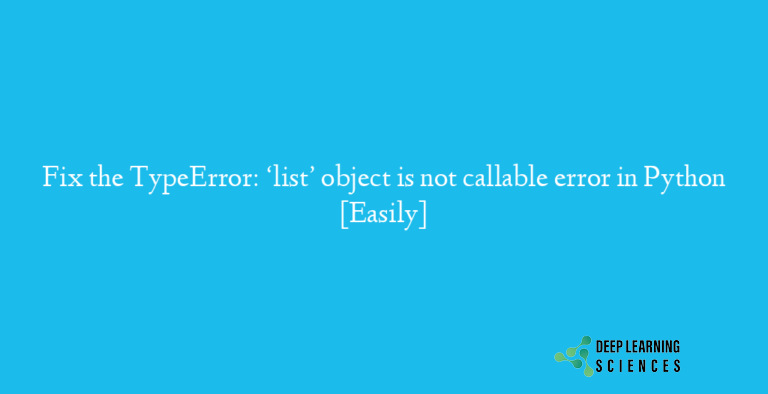 TypeError: ‘list’ object is not callable error in Python