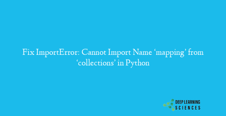 ImportError: Cannot Import Name ‘mapping’ from ‘collections’