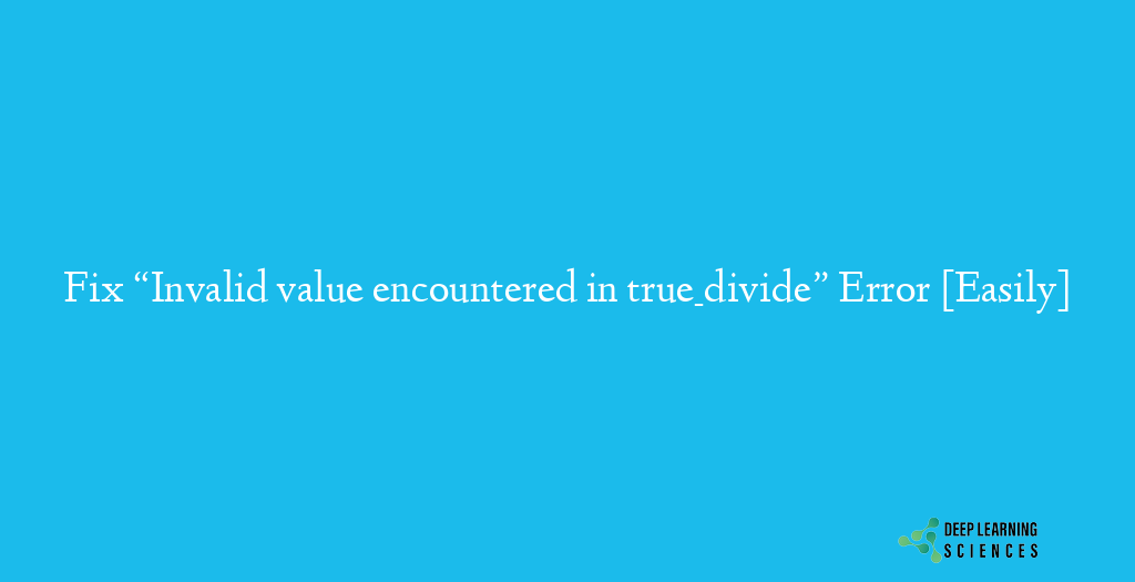 Invalid value encountered in true_divide