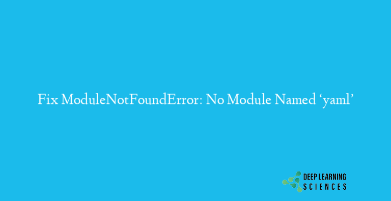 ModuleNotFoundError: No Module Named ‘yaml’