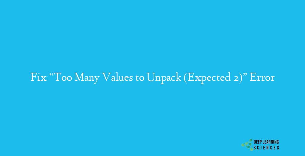 Too Many Values to Unpack (Expected 2)