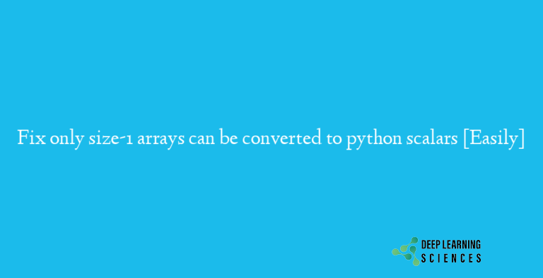 only size-1 arrays can be converted to python scalars