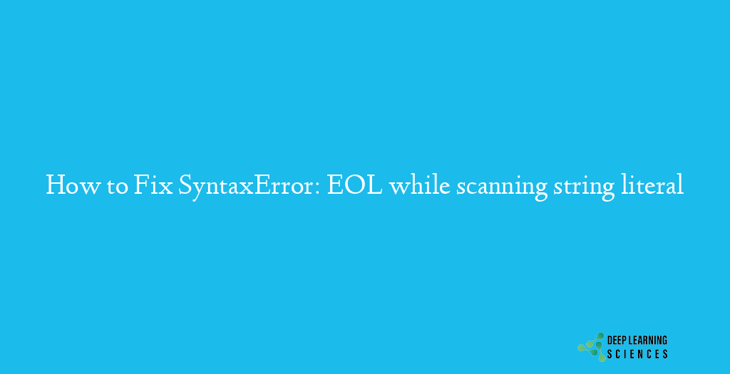 SyntaxError: EOL while scanning string literal