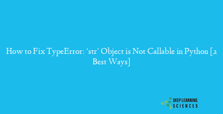 TypeError: ‘str’ Object is Not Callable in Python