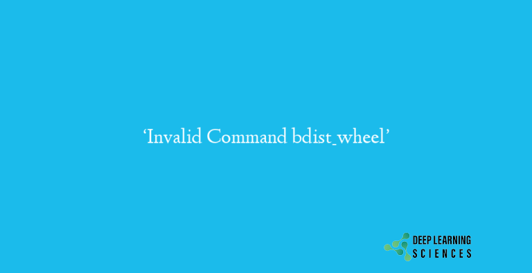 ‘Invalid Command bdist_wheel’