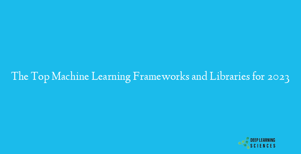 Top Machine Learning Frameworks and Libraries