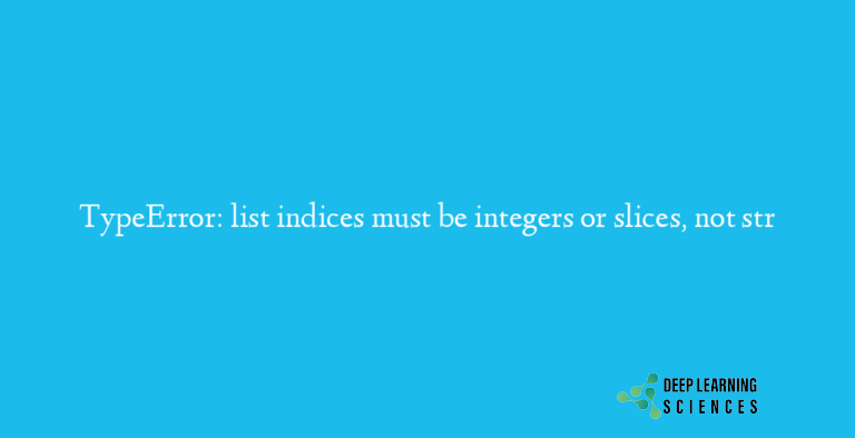 TypeError: list indices must be integers or slices, not str