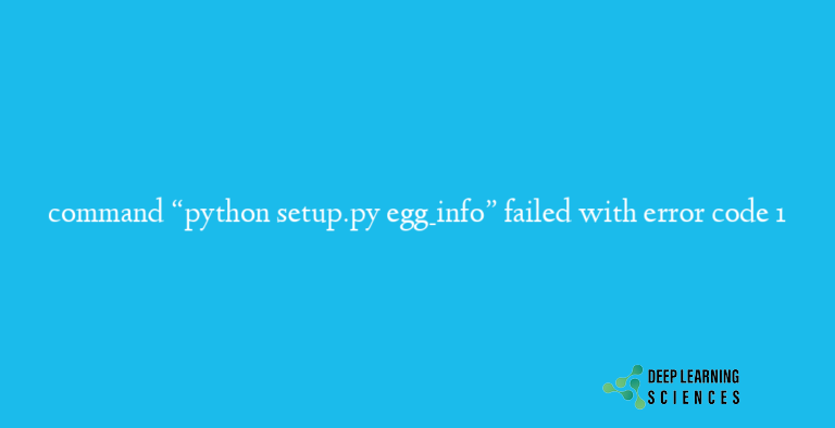 command “python setup.py egg_info” failed with error code 1